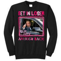 Get In Loser America Back Donald Trump 2024 Take America Back Usa United States Tall Sweatshirt