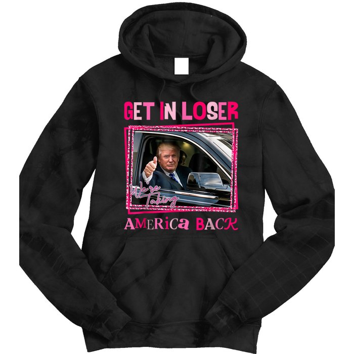 Get In Loser America Back Donald Trump 2024 Take America Back Usa United States Tie Dye Hoodie