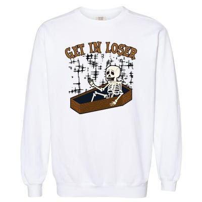 Get In Loser Funny Skeleton Halloween Garment-Dyed Sweatshirt