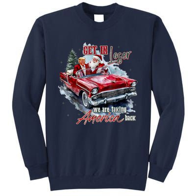 Get In Loser We Are Taking America Back Tall Sweatshirt