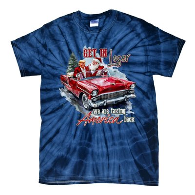 Get In Loser We Are Taking America Back Tie-Dye T-Shirt