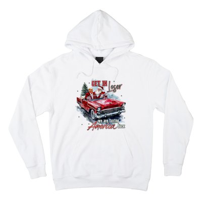 Get In Loser We Are Taking America Back Hoodie