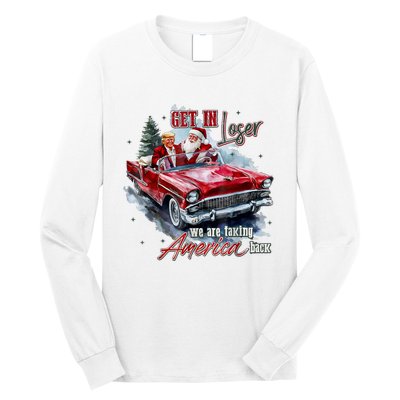 Get In Loser We Are Taking America Back Long Sleeve Shirt