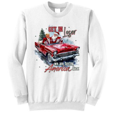 Get In Loser We Are Taking America Back Sweatshirt