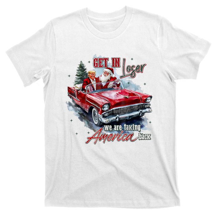 Get In Loser We Are Taking America Back T-Shirt