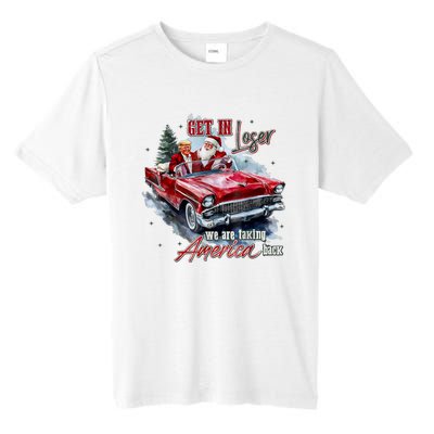 Get In Loser We Are Taking America Back Tall Fusion ChromaSoft Performance T-Shirt