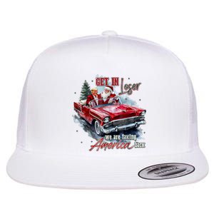 Get In Loser We Are Taking America Back Flat Bill Trucker Hat