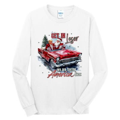 Get In Loser We Are Taking America Back Tall Long Sleeve T-Shirt