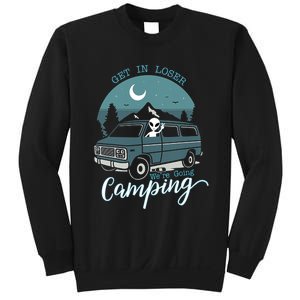 Get In Loser Were Going Camping Funny Alien Space Abduction Sweatshirt