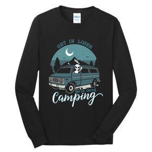 Get In Loser Were Going Camping Funny Alien Space Abduction Tall Long Sleeve T-Shirt