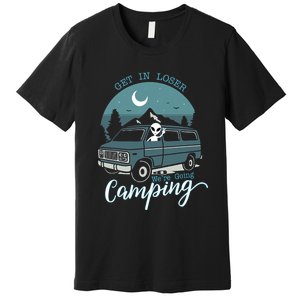 Get In Loser Were Going Camping Funny Alien Space Abduction Premium T-Shirt