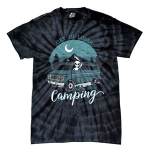 Get In Loser Were Going Camping Funny Alien Space Abduction Tie-Dye T-Shirt