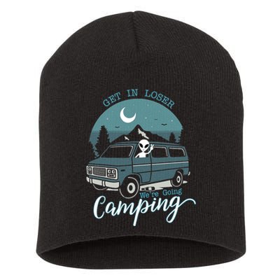 Get In Loser Were Going Camping Funny Alien Space Abduction Short Acrylic Beanie