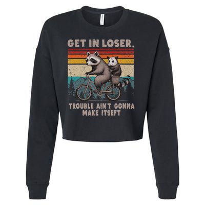 Get In Loser Trouble Ain't Gonna Make Itself Racoon Cropped Pullover Crew