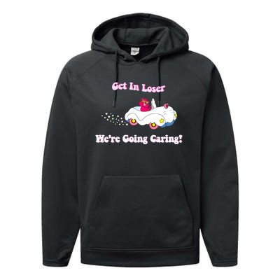 Get In Loser Were Going Caring Funny Bear Performance Fleece Hoodie