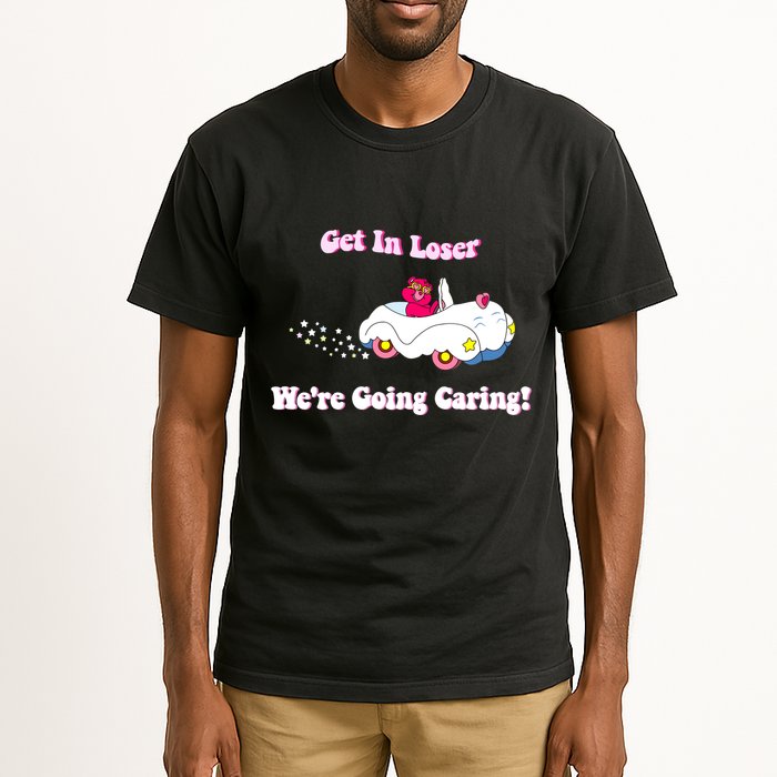 Get In Loser Were Going Caring Funny Bear Tall T-Shirt