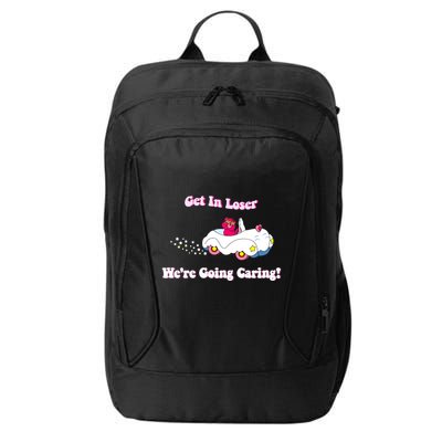 Get In Loser Were Going Caring Funny Bear City Backpack