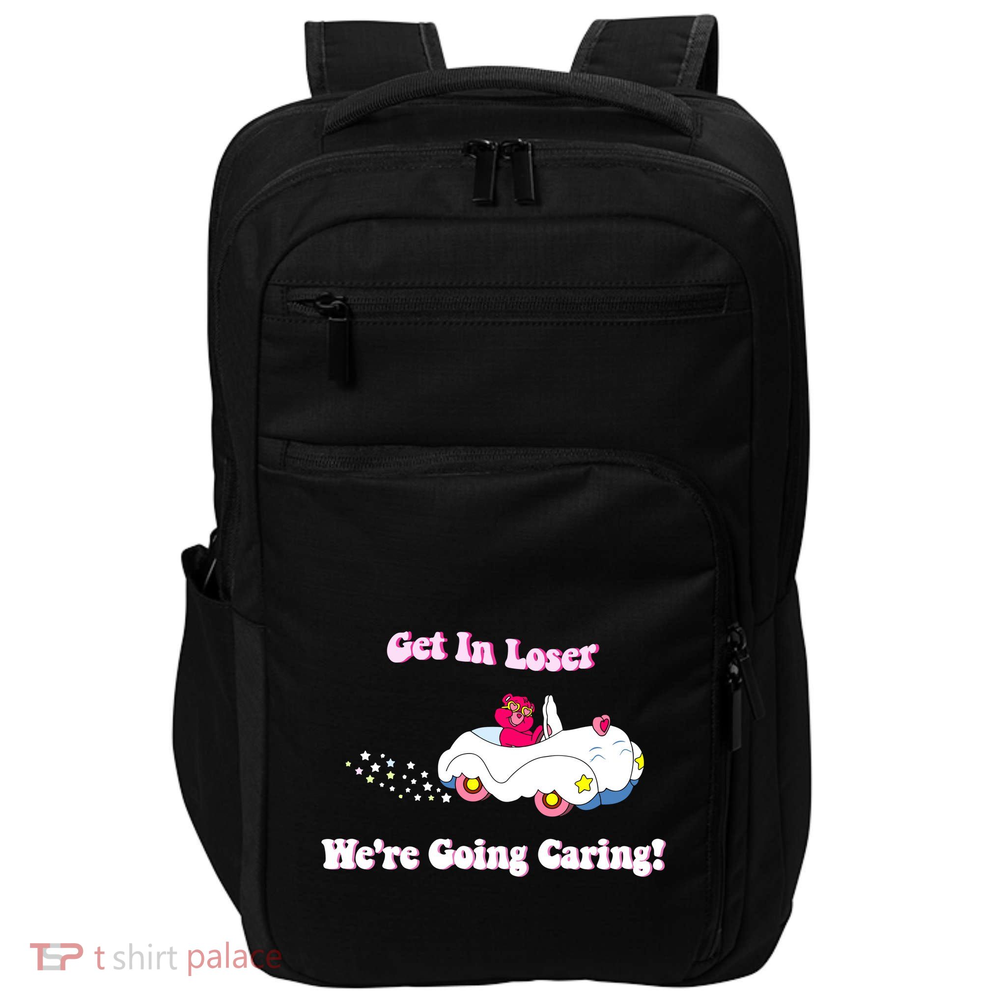 Get In Loser Were Going Caring Funny Bear Impact Tech Backpack