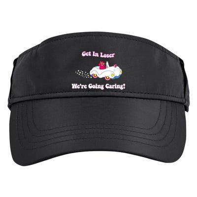Get In Loser Were Going Caring Funny Bear Adult Drive Performance Visor
