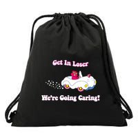 Get In Loser Were Going Caring Funny Bear Drawstring Bag