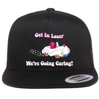 Get In Loser Were Going Caring Funny Bear Flat Bill Trucker Hat