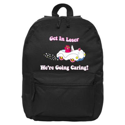 Get In Loser Were Going Caring Funny Bear 16 in Basic Backpack
