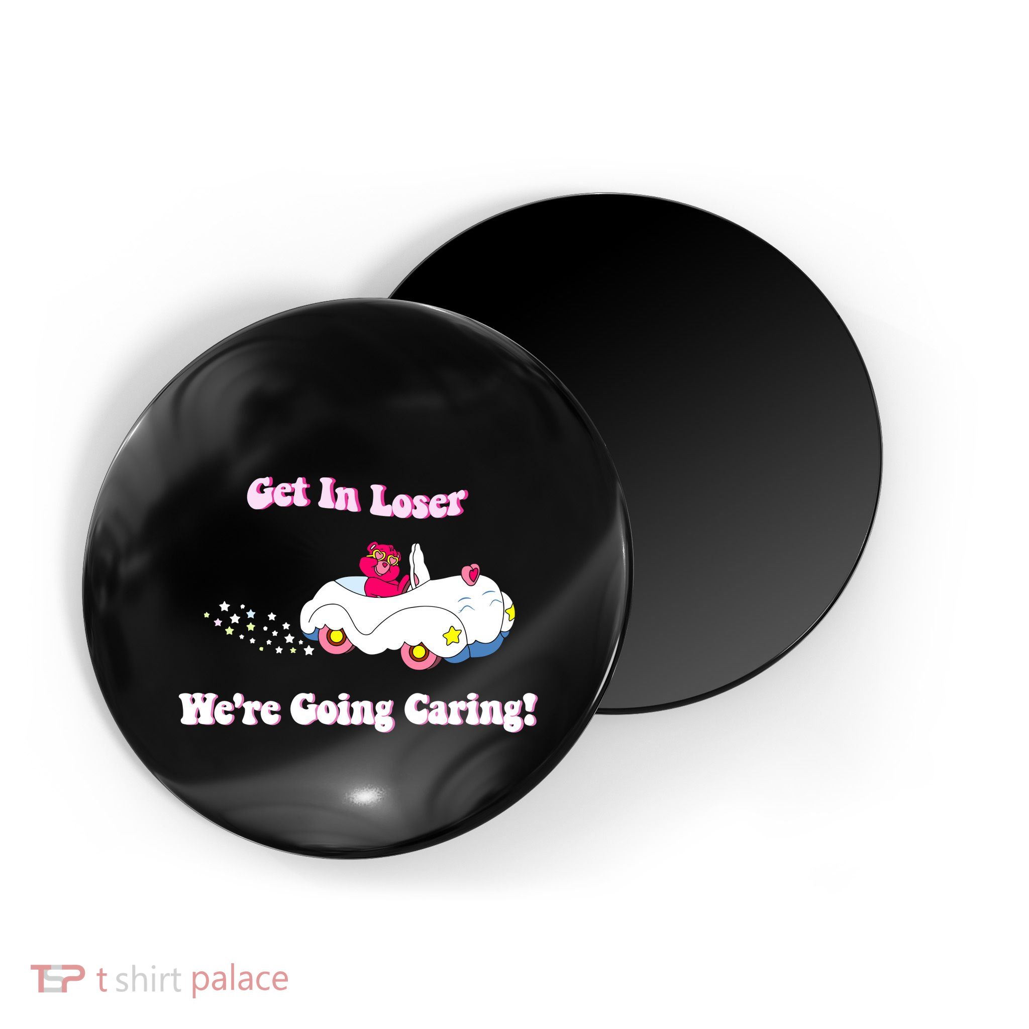 Get In Loser Were Going Caring Funny Bear Magnet