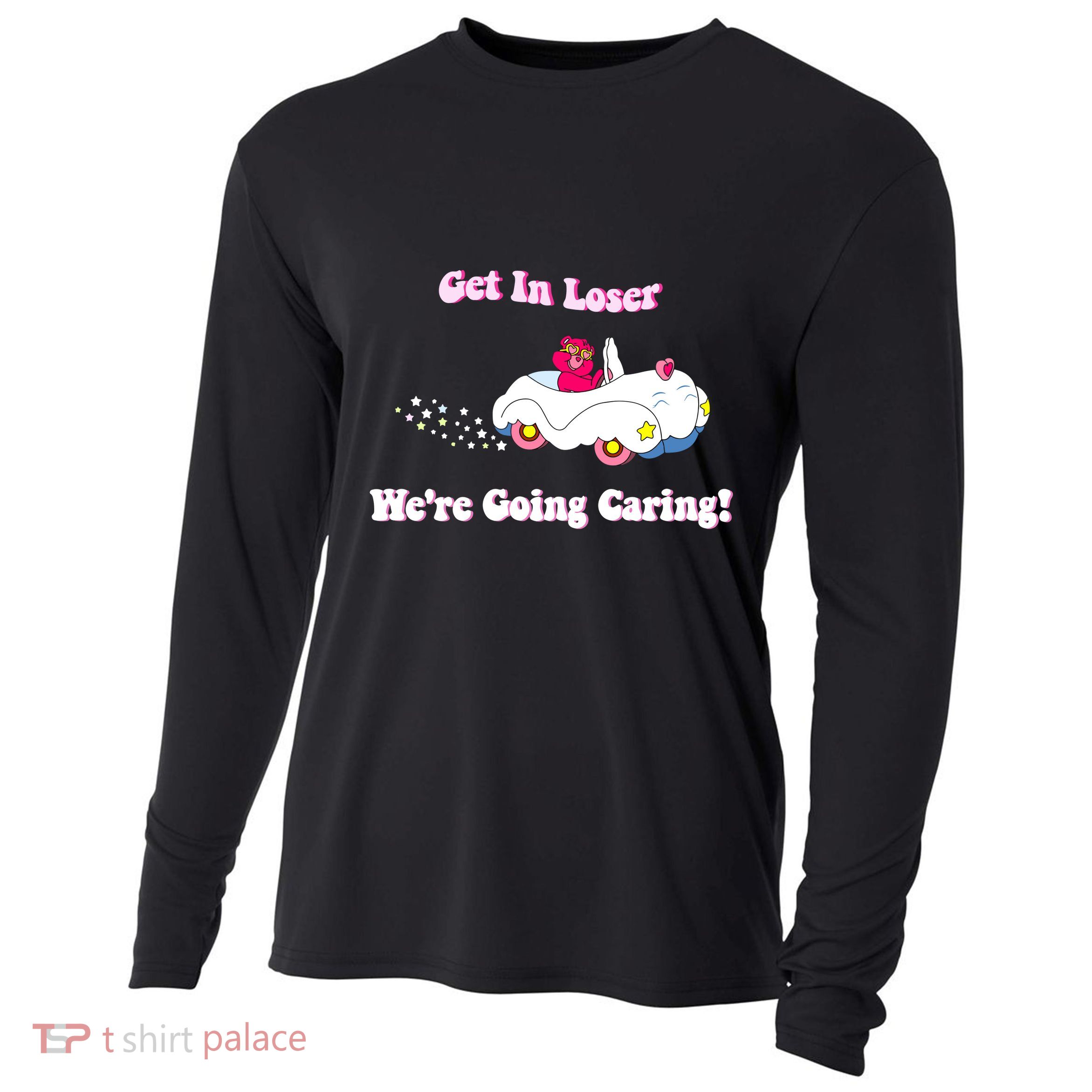 Get In Loser Were Going Caring Funny Bear Cooling Performance Long Sleeve Crew