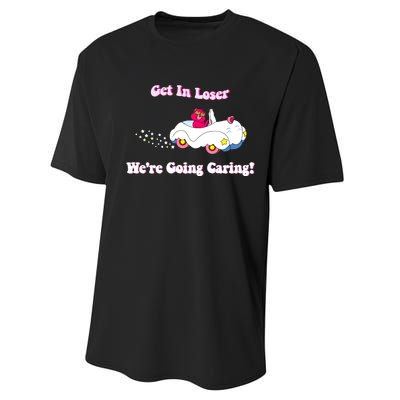 Get In Loser Were Going Caring Funny Bear Performance Sprint T-Shirt