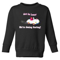 Get In Loser Were Going Caring Funny Bear Toddler Sweatshirt