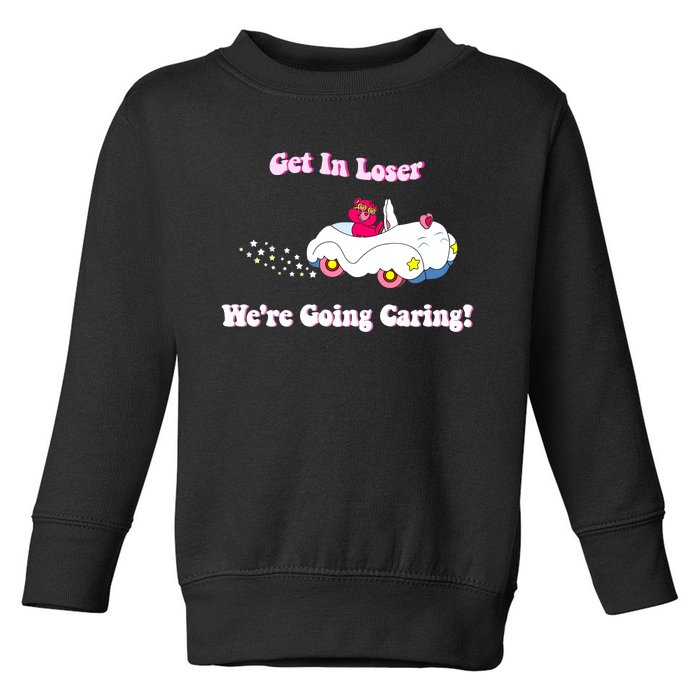 Get In Loser Were Going Caring Funny Bear Toddler Sweatshirt