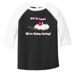 Get In Loser Were Going Caring Funny Bear Toddler Fine Jersey T-Shirt