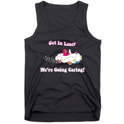 Get In Loser Were Going Caring Funny Bear Tank Top