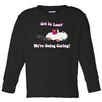 Get In Loser Were Going Caring Funny Bear Toddler Long Sleeve Shirt