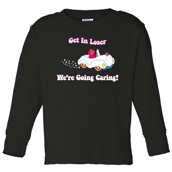 Get In Loser Were Going Caring Funny Bear Toddler Long Sleeve Shirt