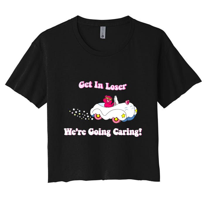 Get In Loser Were Going Caring Funny Bear Women's Crop Top Tee