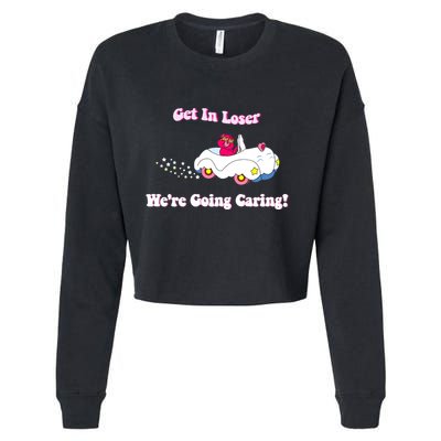 Get In Loser Were Going Caring Funny Bear Cropped Pullover Crew