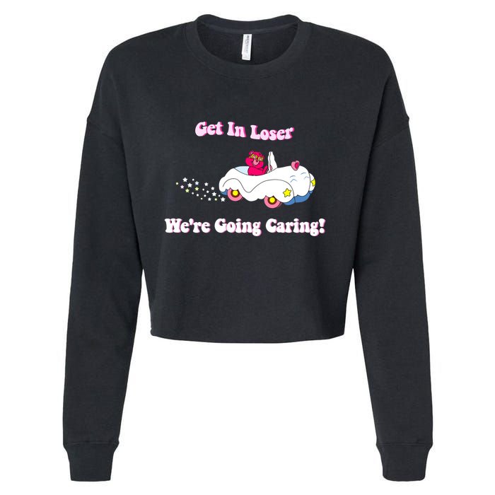 Get In Loser Were Going Caring Funny Bear Cropped Pullover Crew