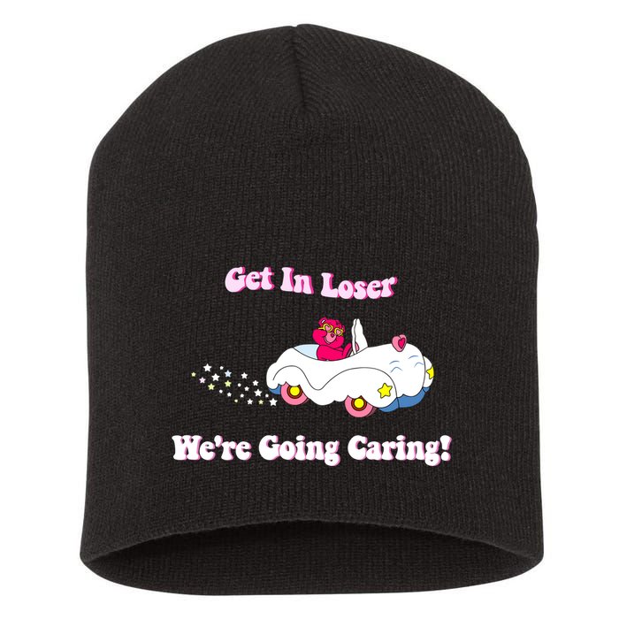 Get In Loser Were Going Caring Funny Bear Short Acrylic Beanie