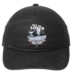 Get In Loser We’Re Ending The Fed 7-Panel Snapback Hat