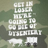 Get In Losers Were Going To Go Die Of Dysentery Legacy Tie Dye Trucker Hat