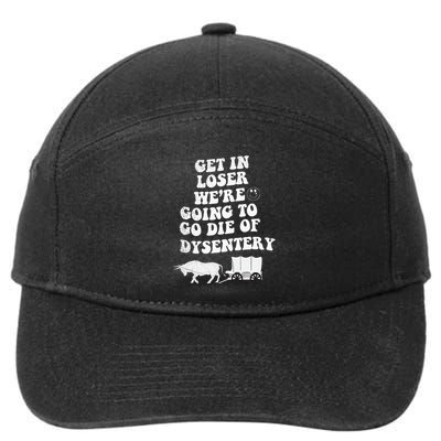 Get In Losers Were Going To Go Die Of Dysentery 7-Panel Snapback Hat
