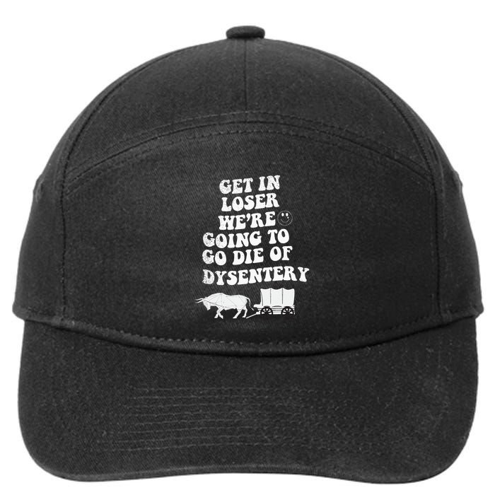 Get In Losers Were Going To Go Die Of Dysentery 7-Panel Snapback Hat