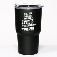 Get In Losers Were Going To Go Die Of Dysentery Tumbler