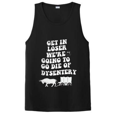 Get In Losers Were Going To Go Die Of Dysentery PosiCharge Competitor Tank
