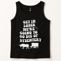 Get In Losers Were Going To Go Die Of Dysentery Tank Top