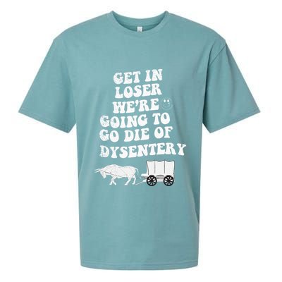 Get In Losers Were Going To Go Die Of Dysentery Sueded Cloud Jersey T-Shirt