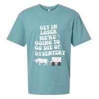 Get In Losers Were Going To Go Die Of Dysentery Sueded Cloud Jersey T-Shirt