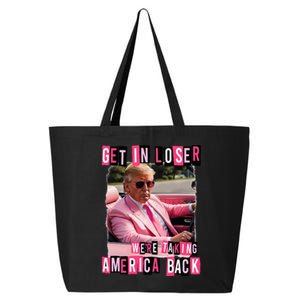 Get In Loser We Are Taking America Back Trump 2024 25L Jumbo Tote