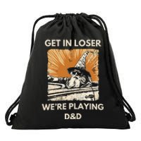 Get In Loser Were Playing Dnd Drawstring Bag